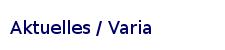 Varia/Aktuelles